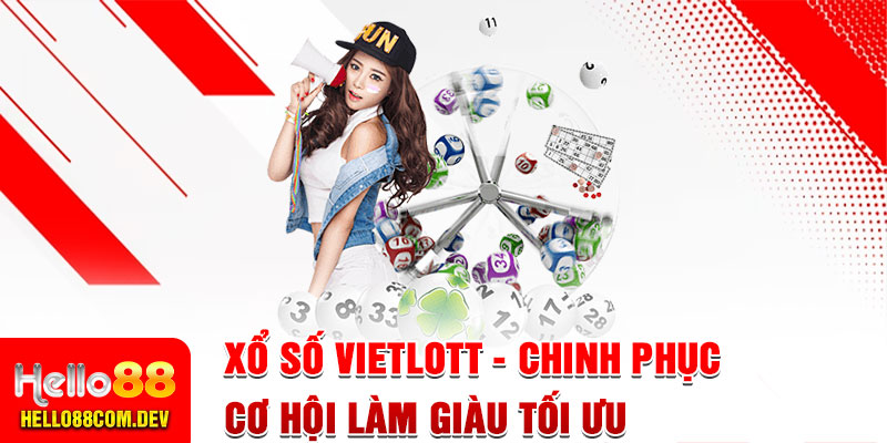 Xổ Số Vietlott - Chinh Phục Cơ Hội Làm Giàu Tối Ưu