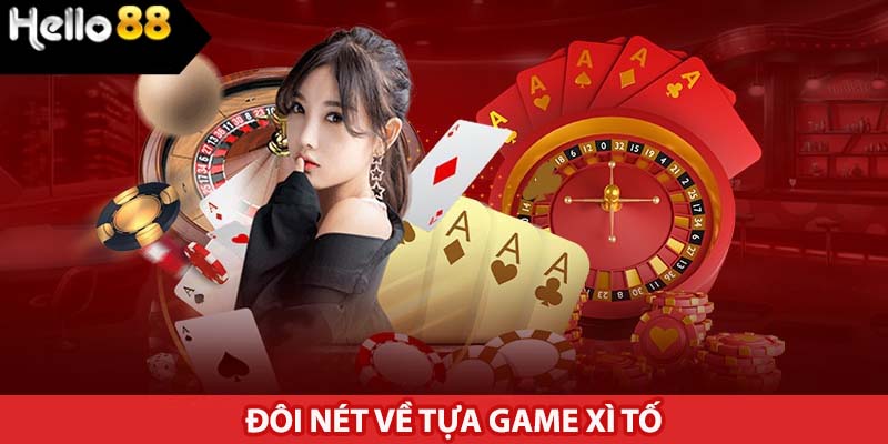 Đôi nét về tựa game Xì tố