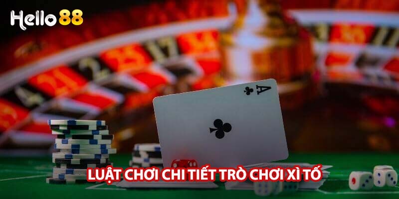 Luật chơi chi tiết trò chơi Xì tố Hello88